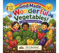 God Made Wonderful Vegetables: Healthy Foods for Growing Kids (D & L Bookshelf Healthy Foods Series)