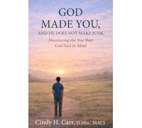 God Made You, And He Does Not Make Junk: Discovering the You That God Had in Mind: 1 (The Made By God Series)