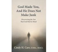 God Made You, And He Does Not Make Junk: Discovering the You That God Had in Mind