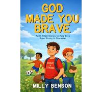 God Made You Brave: Inspiring Christian Stories for Boys Aged 8-12 to Build Confidence, Courage and Character (God Made You Series)