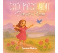 God Made YOU - One Of A Kind: A Scripture-Based Story Reminding Girls of Their God-Given Uniqueness