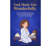 GOD MADE YOU WONDERFULLY: A 30-Day Bedtime Devotional About Your Body, Boundaries, and God's Good Design