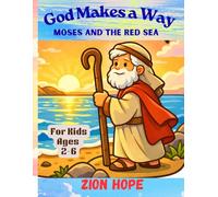 God Makes a Way: Moses and the Red Sea - A Christian Toddler Bible Story About Faith, Courage, and God’s Protection ,for kids 2-6