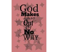 God Makes Away Out Of No Way Notebook: Gift For Woman and children