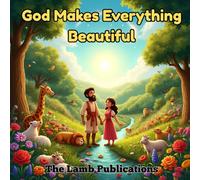 God Makes Everything Beautiful: A Creation Story About Wonder, Nature, and God's Amazing World for kids (My First Bible Stories)