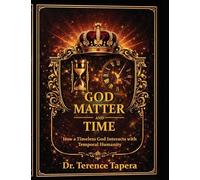 God, Matter and Time: How a Timeless God Interacts with Temporal Humanity