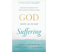 God Meets Us in Our Suffering: Hope and Encouragement for Those Journeying Through Cancer
