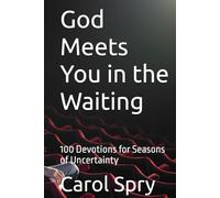 God Meets You in the Waiting: 100 Devotions for Seasons of Uncertainty (The God Meets You Here Devotional Series)