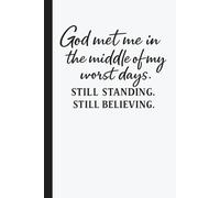 God Met Me In The Middle Of My Worsts Days - Still Standing. Still Believing.: Prayer Journal