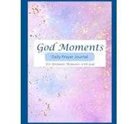 God Moments: Prayer Journal: For Intimate Moments with God (The Virtuous Woman)