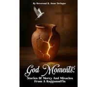 God Moments: Stories of Mercy and Miracles from a Raggamuffin