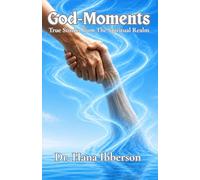 God-Moments: True Stories from The Spiritual Realm