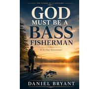 God Must Be a Bass Fisherman Daily Devotional: 31 Day Devotional: 20