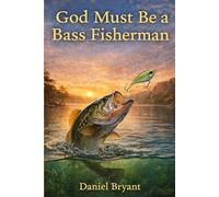 God Must Be a Bass Fisherman: The Strike of a Lifetime: 14