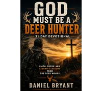 God Must Be a Deer Hunter Daily Devotional: 31 Day Devotional: 17