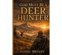 God Must Be a Deer Hunter: The Stand of a Lifetime