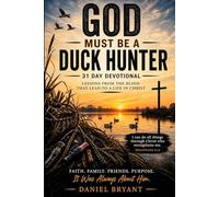 God Must Be a Duck Hunter Daily Devotional: 31 Day Devotional: 16