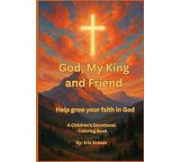 God, My King and Friend: Help Grow Your Faith In God