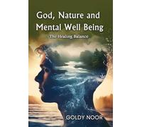 GOD, NATURE, AND MENTAL WELL-BEING: "The Healing Balance"