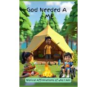 God Needed A ME: Biblical Affirmations of Who God Says I Am