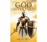 God Never Fails!
