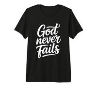 God Never Fails Camiseta Premium