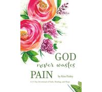 God Never Wastes Pain: A 77-Day Devotional Journey Through Cancer, Faith, Healing, and Hope