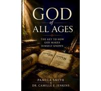 God of All Ages: The Key to How God Makes Himself Known: 2