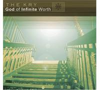 God of Infinite Worth by The Kry (2005-08-02)
