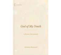 God of My Youth: A Poetry Devotional: 2 (Worship Poetry Devotional)