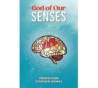 God of Our Senses: A Spiritual Journey Through The Physical Senses