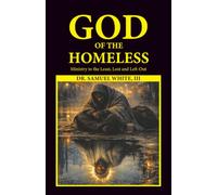 God of the Homeless: Ministry to the Least, Lost and Left-Out
