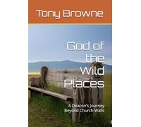 God of the Wild Places: A Deacon’s Journey Beyond Church Walls