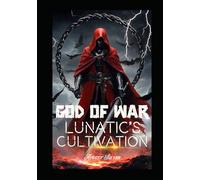 God of War: Lunatic's Cultivation : (A Xuanhun Xianxia Novel Book 2) (God of War: Lunatic's Cultivation: (A Fantasy Novel))