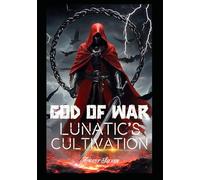 God of War: Lunatic's Cultivation : (A Xuanhun Xianxia Novel Book 2) (God of War: Lunatic's Cultivation: (A Fantasy Novel))
