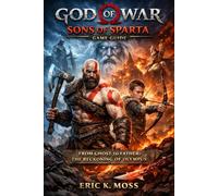 God of War Sons of Sparta Game Guide: From Ghost to Father: The Reckoning of Olympus