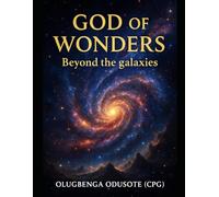 GOD OF WONDERS: Beyond the Galaxies