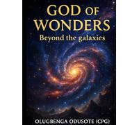 GOD OF WONDERS: Beyond the Galaxies