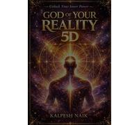 GOD OF YOUR REALITY: Awaken Your 5D Self, Embody Your Higher Self & Become Unstoppable in Every Dimension