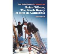 God Only Knows: La historia de Brian Wilson, The Beach Boys y el mito de California (Neo-Sounds) (NeoPerson Sounds)