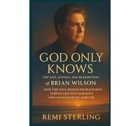 God Only Knows The Life, Genius, and Redemption of Brian Wilson: How the Soul Behind The Beach Boys Turned Pain into Harmony and Changed Music Forever (Chronicles of Missionaries)