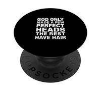 God Only Made A Few Heads The Rest Have Hair - PopSockets PopGrip Adhesivo