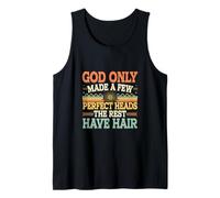 God Only Made A Few Perfect Heads The Rest Have Hair ---- Camiseta sin Mangas