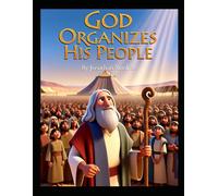 God Organizes His People (Ages 3-7) (The Book of Numbers for Young Hearts)