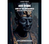 God Osiris, Lord of the Underworld: 3 (Gods of Egypt, Myth and Mystery)