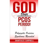 God Over PCOS Period!: Polycystic Ovarian Syndrome Revealed