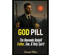 God Pill: The Heavenly Redpill Father, Son, & Holy Spirit