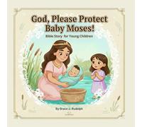 God, Please Protect Baby Moses!: Bible Story for Young Children