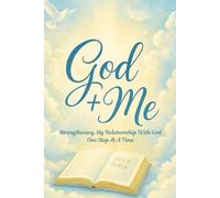 God Plus Me: Strengthening My Relationship With God One Step At A Time