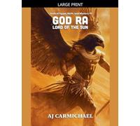God Ra, Lord of the Sun: 5 (Gods of Egypt, Myth and Mystery)